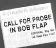 CALL FOR PROBE IN BOB FLAP (Springfield Shopper)