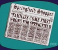 FAMILIES COME FIRST WRONG FOR SPRINGFIELD (Springfield Shopper)