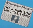 HO. J. SIMPSON TRIAL STARTS TODAY SCREENSHOT (Springfield Shopper)