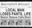 LOCAL MAN LOSES PANTS, LIFE (Springfield Shopper)