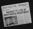 MANIAC TO LIVE AT BROTHER'S APARTMENT (Springfield Shopper)