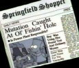MUTATION CAUGHT AT OL' FISHIN' HOLE (Springfield Shopper)
