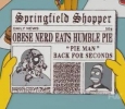 OBESE NERD EATS HUMBLE PIE (Springfield Shopper)