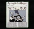 THAT'S ALL, FOLKS! (Springfield Shopper)