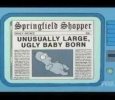 UNUSUALLY LARGE, UGLY BABY BORN (Springfield Shopper)