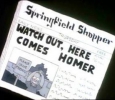 WATCH OUT, HERE COMES HOMER (Springfield Shopper)