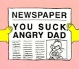 YOU SUCK ANGRY DAD